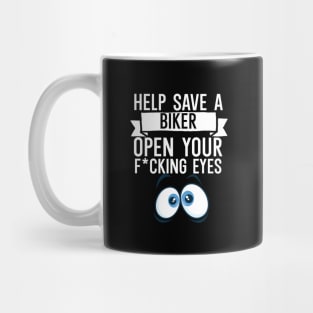 Help Save a Biker Open Your Fcking Eyes Mug